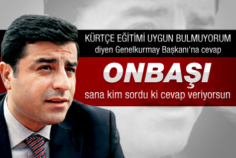Demirtaş: Senin rütben orgeneral de olsa bizce onbaşısın