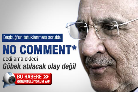 Vecdi Gönül'den Başbuğ yorumu: No comment