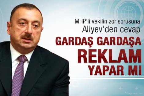 MHP'li vekilden Aliyev'e zor soru