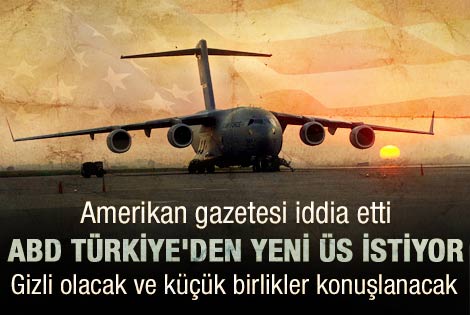 ABD Türkiye'de yeni üs kuracak