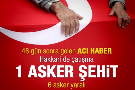 Hakkari'de PKK ile sıcak çatışma: 1 şehit