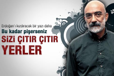 Ahmet Altan'tan Erdoğan'ı kızdıracak bir yazı daha