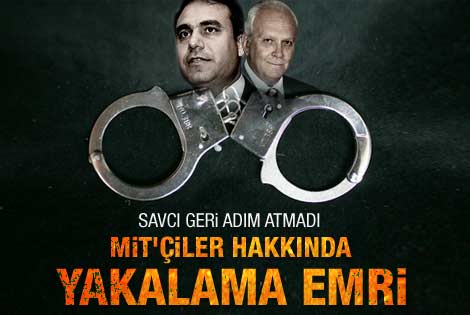 İfade vermeyen MİT'çiler hakkında yakalama kararı
