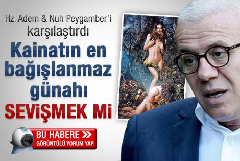 Özkök yazdı: En bağışlanmaz günah sevişmek mi