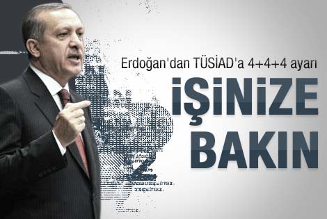 Erdoğan'dan TÜSİAD'a: İşinize bakın