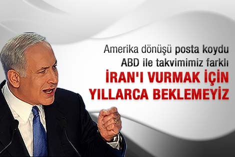 Netanyahu: İran'ı vurmak için yıllarca beklemeyiz