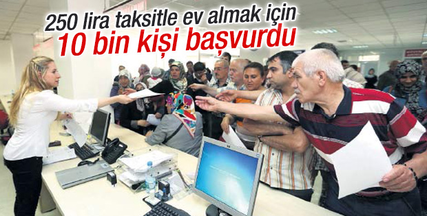 250 lira taksitle ev için 10 bin kişi başvurdu