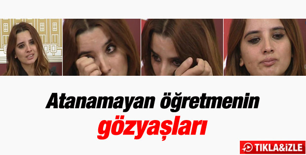 Atanamayan öğretmen Meclis'te gözyaşlarına boğuldu