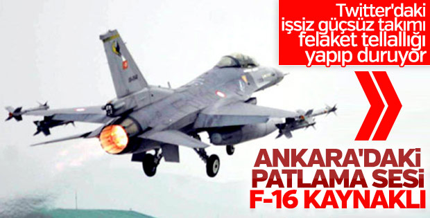 Ankara'daki patlama sesi F-16 uçuşundan kaynaklandı