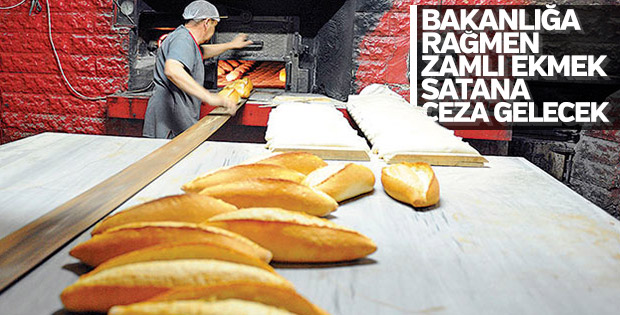Ekmeğe zam uygulayan fırıncı ceza ödeyecek