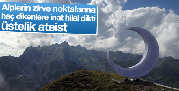 Ateist sanatçı Alplerin zirvesine hilal yerleştirdi