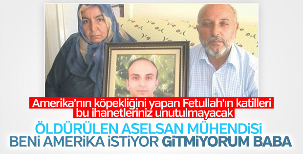 Öldürülen ASELSAN mühendisinin babası: ABD peşindeydi
