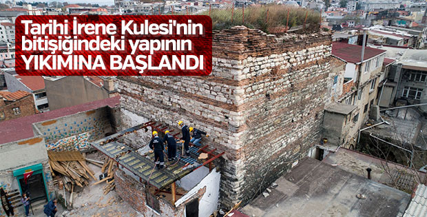 Tarihi İrene Kulesi'nin bitişiğindeki yapı yıkılıyor