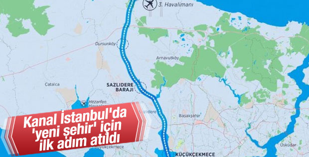 Kanal İstanbul'da 'yeni şehir' için ilk adım atıldı