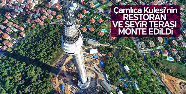 Çamlıca Kulesi'nde çalışmalar aralıksız sürüyor