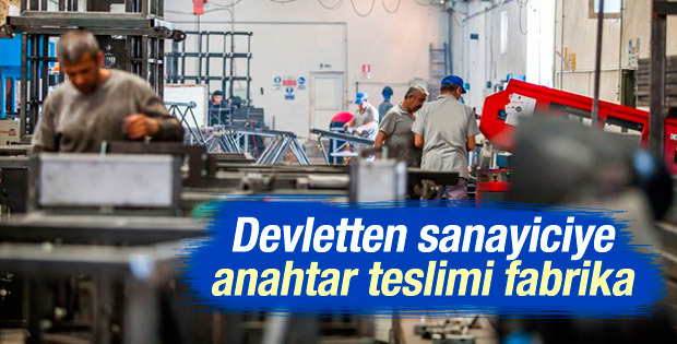 Devlet sanayiciye anahtar teslim fabrika verecek