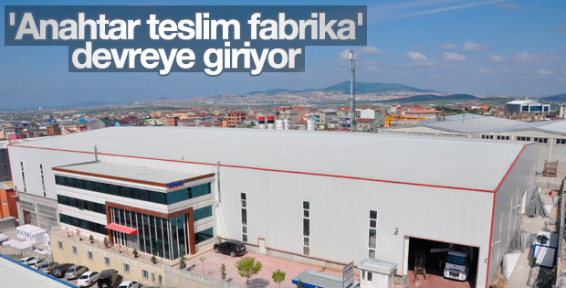 Anahtar teslim fabrikada son aşamaya gelindi