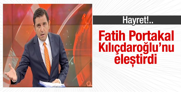 Fatih Portakal Kılıçdaroğlu'nun açıklamalarını eleştirdi
