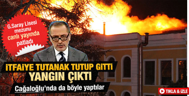 G.Saray Üniversitesi'ndeki yangın Altaylı'yı çıldırttı