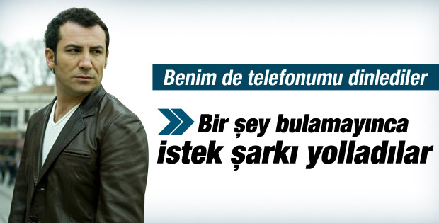 Ferhat Göçer: Benim de telefonumu dinlediler