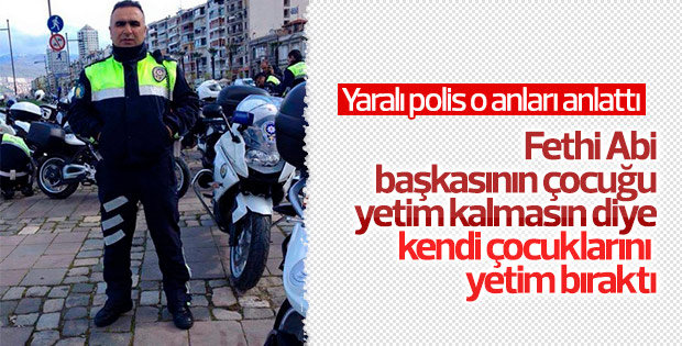 İzmir'deki terör saldırısında yaralanan polis konuştu