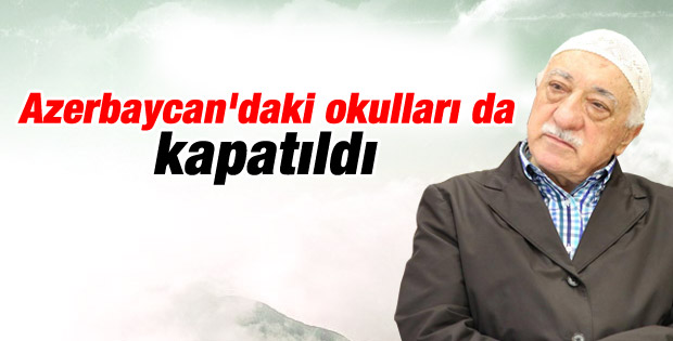 Fethullah Gülen'in Azerbaycan'daki kurumları kapatıldı