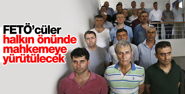 FETÖ'nün cuntacıları halkın önünden geçirilecek