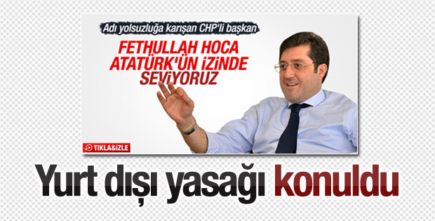 CHP'li Murat Hazinedar'a yurt dışı yasağı