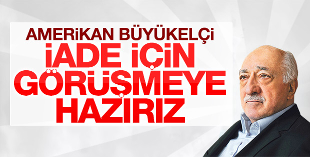 ABD Büyükelçisi'nden Fethullah Gülen açıklaması