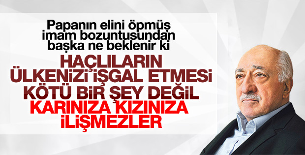 FETÖ elebaşı Gülen'den 'Haçlılar' güzellemesi