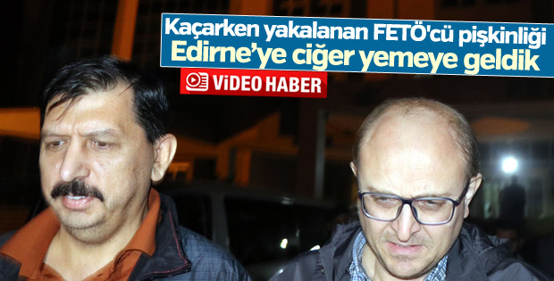 Yakalanan FETÖ'cü hakimler: Ciğer yemeye geldik