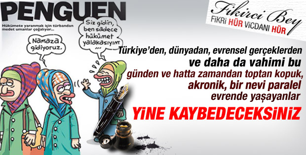 Fikirci Bey yazdı: Yine kaybedeceksiniz