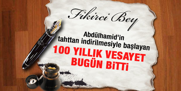 Fikircibey yazdı: 100 yıllık vesayet