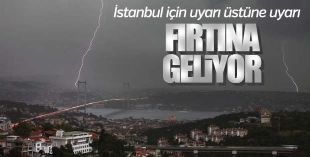 İstanbul için şiddetli fırtına uyarısı