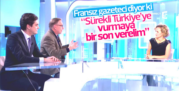 Fransız gazeteci: Yeter Türkiye'yi kötülediğiniz