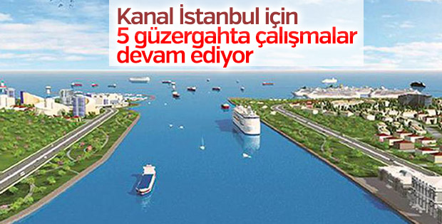 Kanal İstanbul için 5 güzergahta çalışmalar devam ediyor