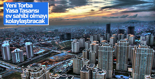 Yeni Torba Yasa Tasarısı ev sahibi olmayı kolaylaştıracak