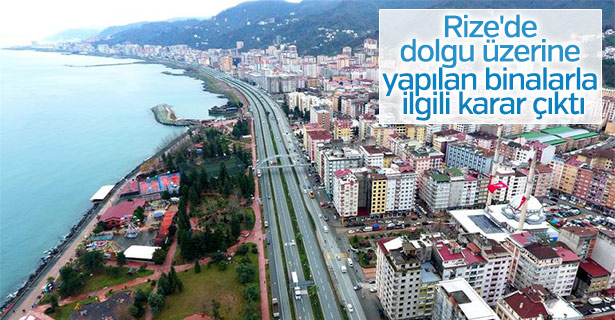 Rize'de dolgu üzerine yapılan binalarla ilgili karar çıktı