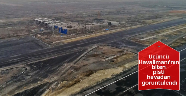 Üçüncü Havalimanı'nın biten pisti havadan görüntülendi
