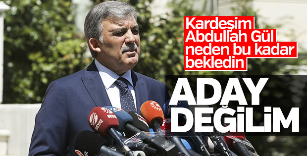 Abdullah Gül aday olmadığını açıkladı