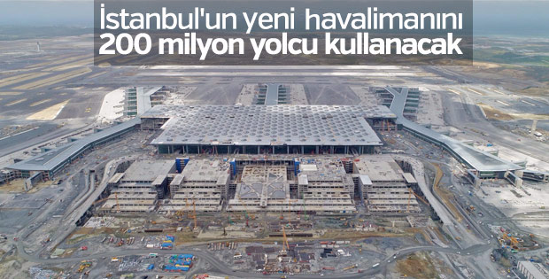 Üçüncü Havalimanı 200 milyon yolcuya hizmet verecek