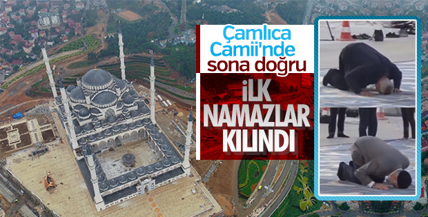 Yapımı devam eden Çamlıca Camii'de ilk namazlar kılındı