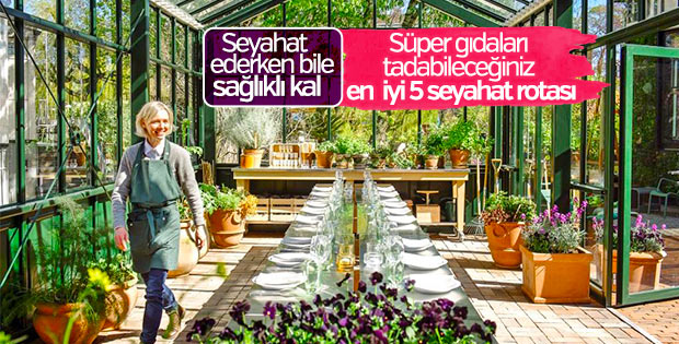 Sağlıklı beslenenlere özel en iyi 5 rota