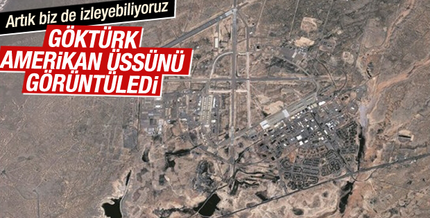 Göktürk 2 ABD üssünü görüntüledi