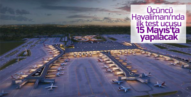 Üçüncü Havalimanı'nda uçuşlar 15 Mayıs'ta başlayacak