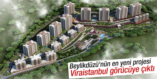 Beylikdüzü Viraİstanbul görücüye çıktı