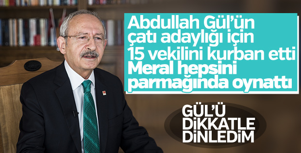 Kemal Kılıçdaroğlu, Gül'ün açıklamalarına destek verdi