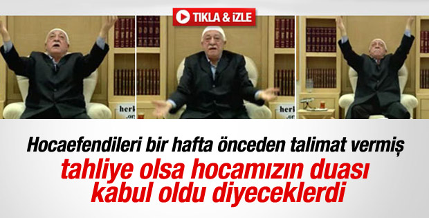 Gülen talimatı 1 hafta önce vermiş