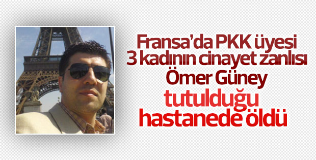 Paris cinayetleri zanlısı Ömer Güney cezaevinde öldü
