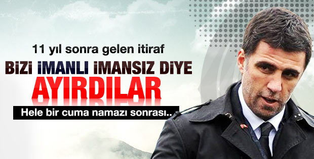 Hakan Şükür: Bizi imanlı imansız diye ayırdılar
